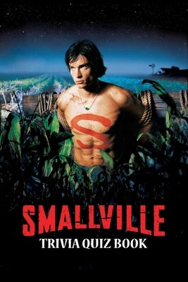 Smallville: Trivia Quiz Book Paperback Independently Published