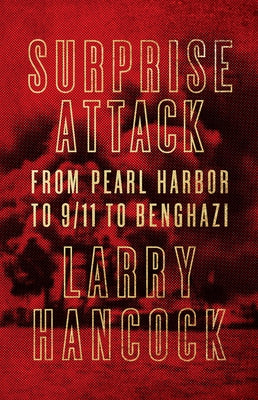 Surprise Attack: From Pearl Harbor to 9/11 to Benghazi Paperback Counterpoint LLC