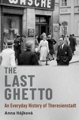 The Last Ghetto: An Everyday History of Theresienstadt Paperback Oxford University Press, USA