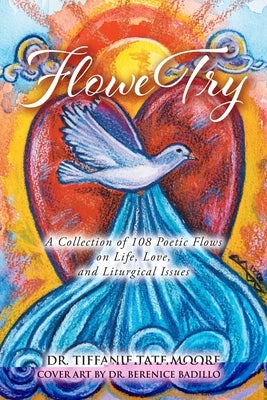FloweTry: A Collection of 108 Poetic Flows on Life, Love, and Liturgical Issues Christian Faith Publishing, Inc