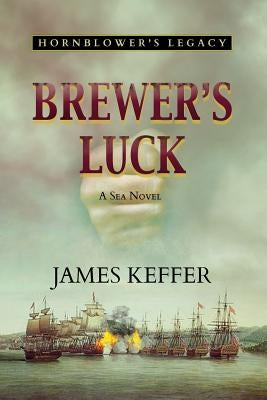 Brewer's Luck: Hornblower's Legacy Paperback Penmore Press LLC