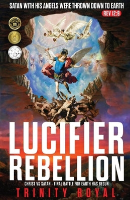 Lucifer Rebellion. Christ vs Satan-Final Battle for Earth has Begun Paperback Sk Royals LLC