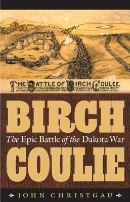 Birch Coulie: The Epic Battle of the Dakota War Paperback Bison