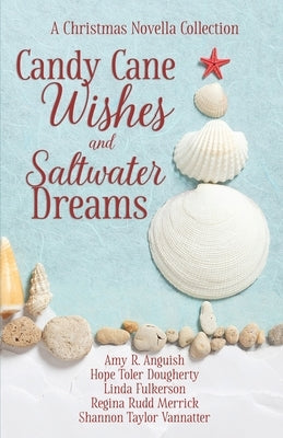 Candy Cane Wishes and Saltwater Dreams: A Christmas Novella Collection Paperback Scrivenings Press LLC