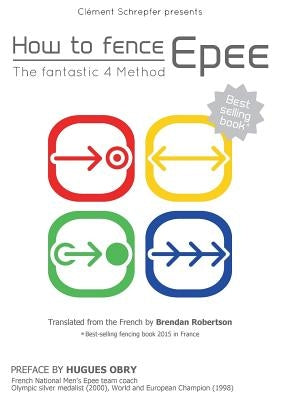 How to fence epee -The fantastic 4 method Books on Demand
