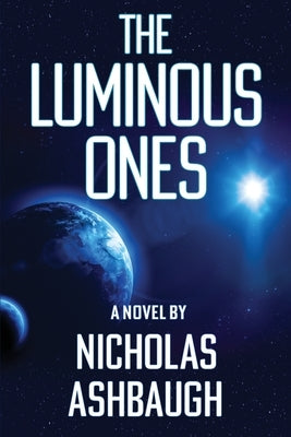 The Luminous Ones Paperback Nicholas Ashbaugh Productions, LLC