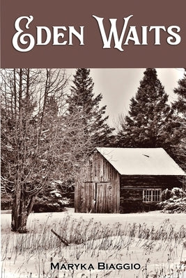 Eden Waits: A novel based on the true story of Michigan's Utopian community, Hiawatha Colony Paperback Milford House Press