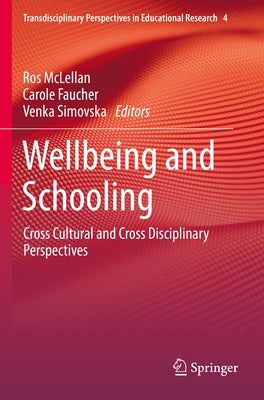 Wellbeing and Schooling: Cross Cultural and Cross Disciplinary Perspectives Paperback Springer