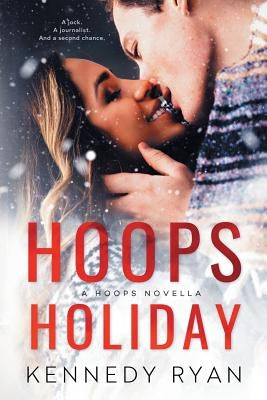 Hoops Holiday by Ryan, Kennedy