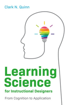 Learning Science for Instructional Designers: From Cognition to Application Paperback ASTD