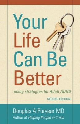 Your Life Can Be Better Second Edition: using strategies for adult ADHD Paperback Independently Published