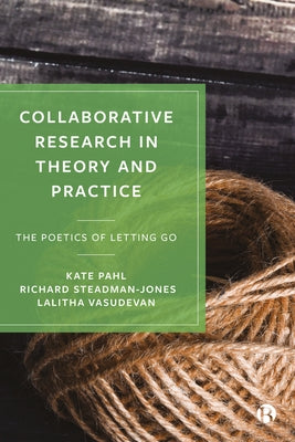 Collaborative Research in Theory and Practice: The Poetics of Letting Go Paperback Bristol University Press
