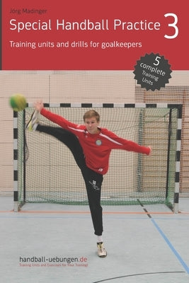 Special Handball Practice 3 - Training units and drills for goalkeepers Paperback DV Concept