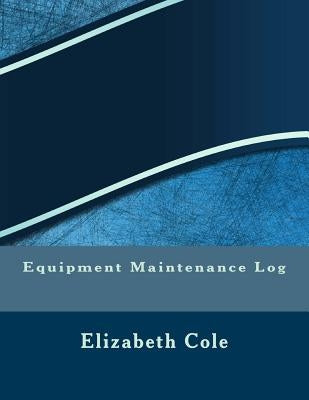 Equipment Maintenance Log Paperback Createspace Independent Publishing Platform