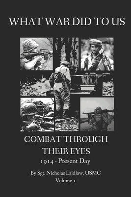 What War Did to Us: Combat Through Their Eyes Paperback Independently Published