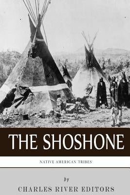Native American Tribes: The History and Culture of the Shoshone Paperback Createspace Independent Publishing Platform