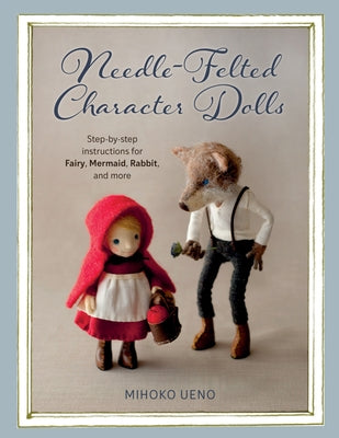 Needle-felted fairy, mermaid, and rabbit character dolls crafted with colorful wool, shown with detailed, handcrafted features.
