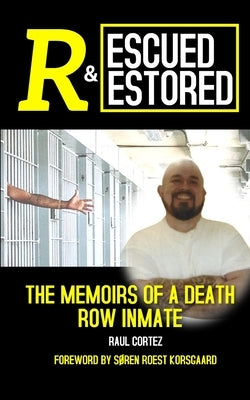 Rescued and Restored: The Memoirs of a Death Row Inmate by Korsgaard, Søren Roest