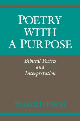 Poetry with a Purpose: Biblical Poetics and Interpretation Paperback Indiana University Press (Ips)