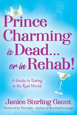 Prince Charming is Dead...or in Rehab! A Guide to Dating in the Real World Paperback Outskirts Press