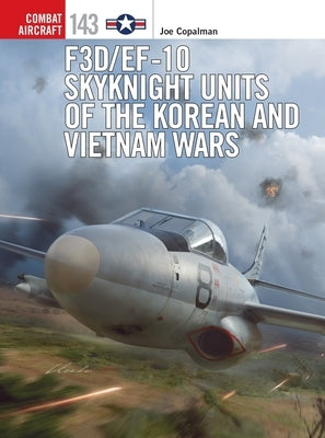 F3d/Ef-10 Skyknight Units of the Korean and Vietnam Wars Paperback Osprey Publishing (UK)