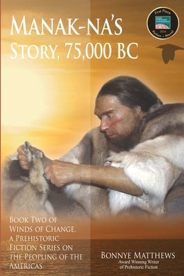 Manak-na's Story: 75,000 BC Paperback Publication Consultants