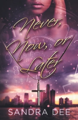 Never, Now, or Later Paperback Sandra Dee