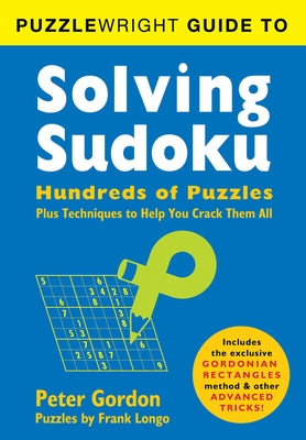 Puzzlewright Guide to Solving Sudoku: Hundreds of Puzzles Plus Techniques to Help You Crack Them All Paperback Puzzlewright