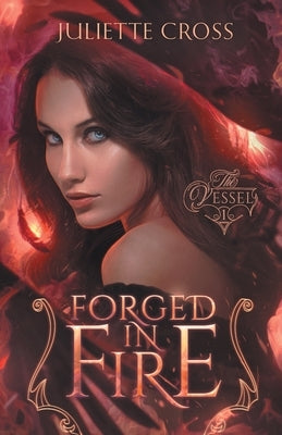 Forged in Fire Paperback Juliette Cross Publishing, LLC