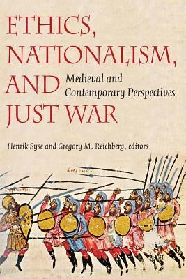 Ethics, Nationalism, and Just War: Medieval and Contemporary Perspectives Paperback Catholic University of America Press