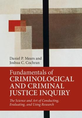 Fundamentals of Criminological and Criminal Justice Inquiry Paperback Cambridge University Press