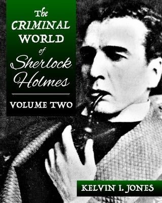 The Criminal World Of Sherlock Holmes - Volume Two Paperback MX Publishing