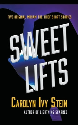 Sweet Lifts by Stein, Carolyn Ivy