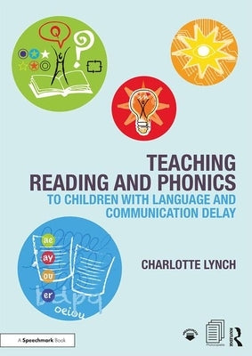 Teaching Reading and Phonics to Children with Language and Communication Delay Paperback Routledge