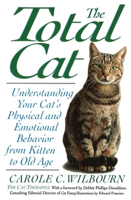The Total Cat: Understanding Your Cat's Physical and Emotional Behavior from Kitten to Old Age Paperback Harper Paperbacks