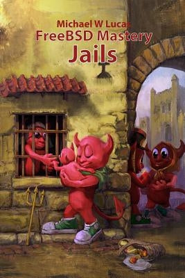 FreeBSD Mastery: Jails Paperback Tilted Windmill Press