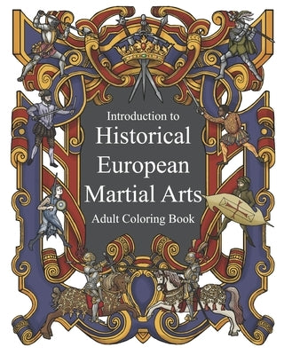 Introduction to Historical European Martial Arts: Adult Coloring Book Paperback Independently Published