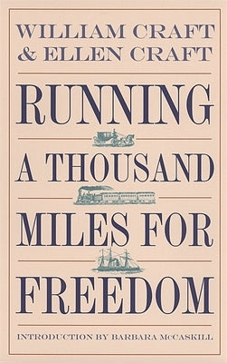 Running a Thousand Miles for Freedom: The Escape of William and Ellen Craft from Slavery Paperback University of Georgia Press