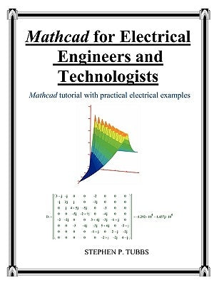 MathCAD for Electrical Engineers and Technologists Paperback Stephen P. Tubbs