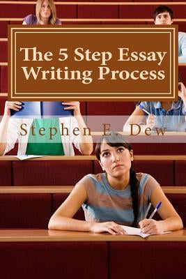 The 5 Step Essay Writing Process: English Essay Writing Skills for ESL Students Paperback Createspace Independent Publishing Platform