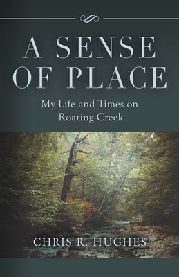 A Sense of Place: My Life and Times on Roaring Creek Paperback Booklocker.com