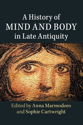 Paperback book titled "A History of Mind and Body in Late Antiquity" published by Cambridge University Press, showing the cover.