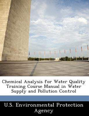 Chemical Analysis for Water Quality Training Course Manual in Water Supply and Pollution Control Paperback Bibliogov