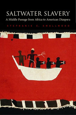Saltwater Slavery: A Middle Passage from Africa to American Diaspora Paperback Harvard University Press