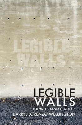 Legible Walls: Poems for Santa Fe Murals Paperback Stalking Horse Press