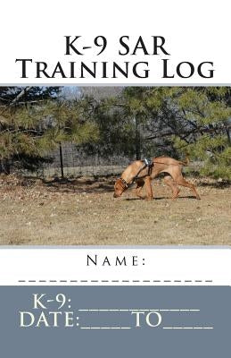 K-9 SAR Training Log Paperback Createspace Independent Publishing Platform