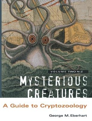 Mysterious Creatures: A Guide to Cryptozoology - Volume 2 Paperback CFZ Press
