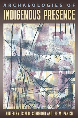 Archaeologies of Indigenous Presence Paperback University Press of Florida