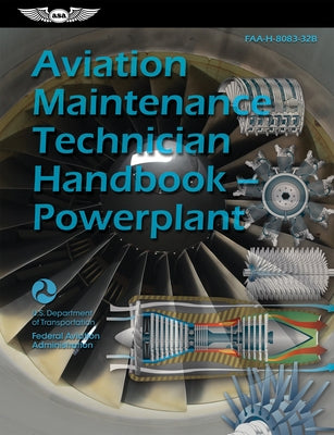 Aviation Maintenance Technician Handbook--Powerplant (2023): Faa-H-8083-32b Paperback Aviation Supplies & Academics