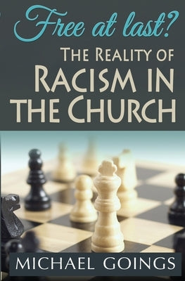 Free at Last? the Reality of Racism in the Church Paperback God's Life Publishing